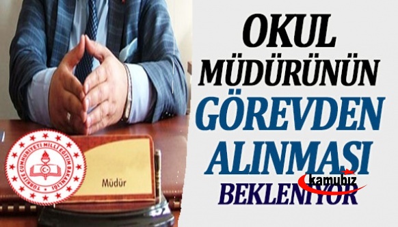 İl Müdürü'nün, okul müdürünü görevden alması bekleniyor