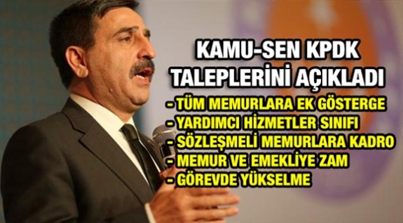 Kamu Sen KPDK taleplerini açıkladı! Ek gösterge, sözleşmeliye kadro, görevde yükselme, yhs, memur ve emekliye zam