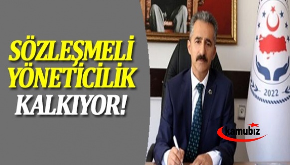 Bakanlık sözleşmeli yöneticiliği kaldırıyor!