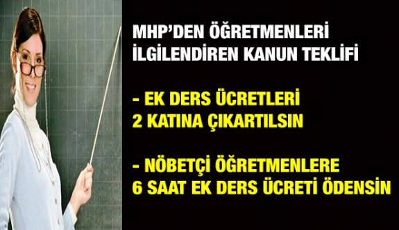 MHP'den öğretmen ek ders ücretleri 2 katına çıkartılsın ve nöbetçi öğretmenlere 6 saat ek ders teklifi