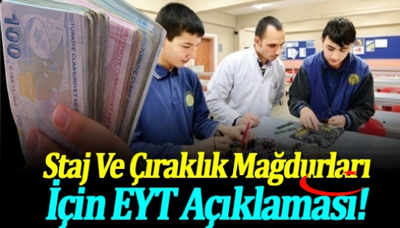 Staj Ve Çıraklık Mağdurlarını Yakından İlgilendiren EYT Açıklaması!