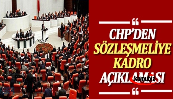 CHP hangi sözleşmelilere kadro verilmesi gerektiğini açıkladı!