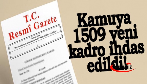 Kamuya 1509 yeni kadro ihdas edildi!