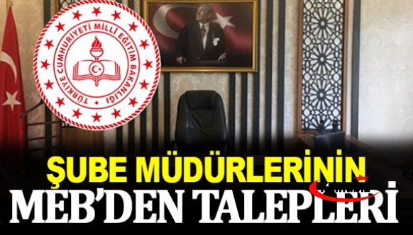 Milli Eğitim Şube Müdürlerinin Talepleri (10 Madde )