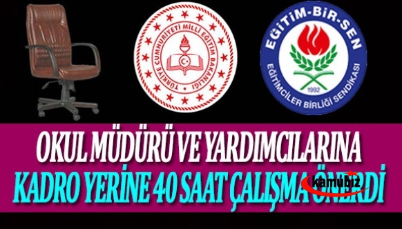 Eğitim Bir-Sen okul müdürlerine kadrodan vazgeçti! Müdürlere haftalık 40 saat çalışma öneriyor!