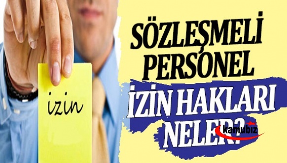 Son mevzuata göre, sözleşmeli personele tanınan izin hakları neler?