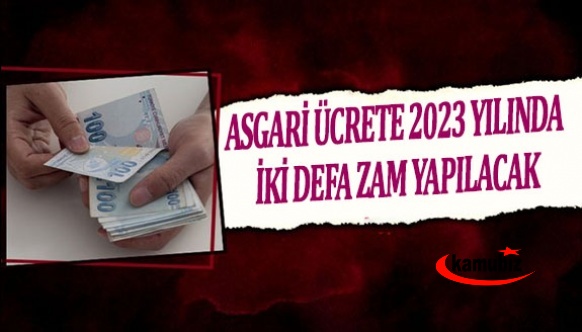 Asgari ücrete 2023 yılında iki defa zam yapılacak