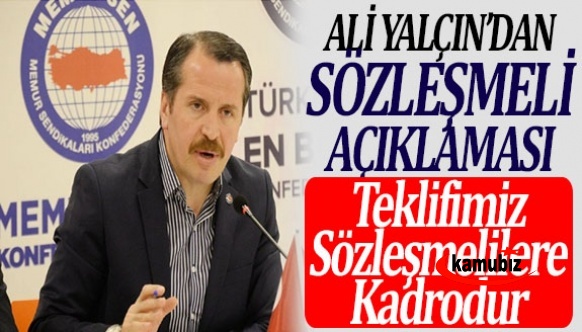 Ali Yalçın'dan sözleşmeli açıklaması! Herkes kadrolu olsun, tartışma son bulsun..