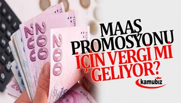 Maaş promosyonlarına vergi mi geliyor? Uzman isim yanıtladı...