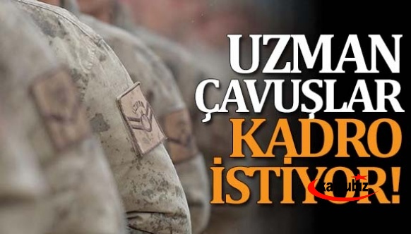 Uzman çavuşlar kadro ve seyyanen 1 derece istiyor