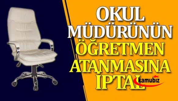 Okul müdürünün, öğretmen olarak atanmasına Danıştay'dan iptal