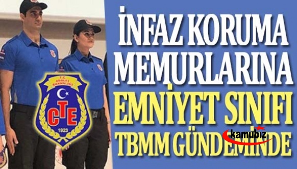 İnfaz koruma memurlarının, emniyet sınıfına alınması TBMM'de gündem oldu