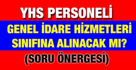 Yardımcı Hizmetler sınıfı personelinin Genel İdare Hizmetleri sınıfına alınmasına ilişkin soru önergesi