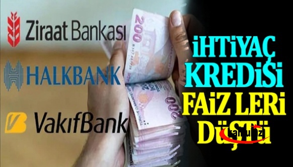 Bankalar açıkladı! İhtiyaç kredisi faizleri düştü! İşte yeni faiz oranları