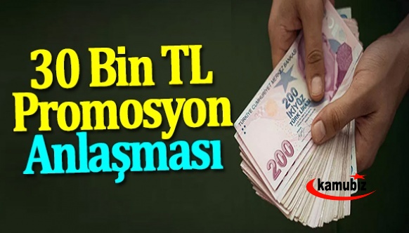 38 Aya 30 Bin TL Promosyon İmzalandı!