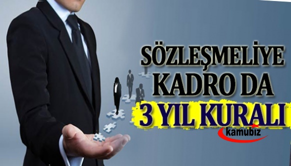 Sözleşmeliye kadroda dikkat çeken 3 yıl kuralı