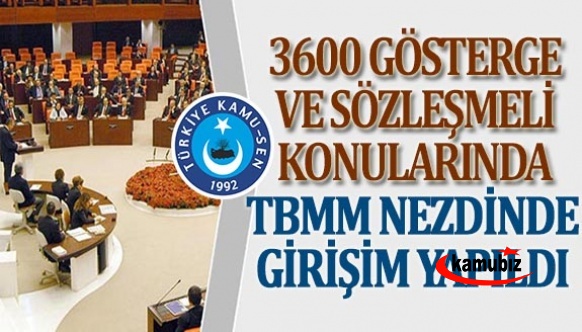 3600 ek gösterge ve sözleşmeli personel konularında TBMM nezdinde girişim