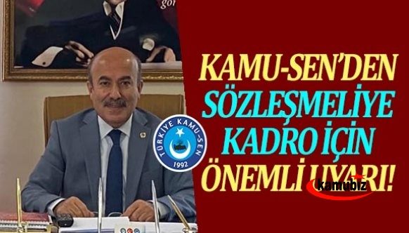 Kamu-Sen'den Sözleşmeliye Kadro Konusunda Önemli Uyarılar