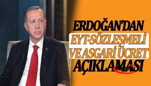 Cumhurbaşkanı Erdoğan'dan EYT, asgari ücret ve sözleşmeliye kadro açıklaması!