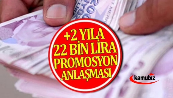 Artı 2 Yıl İçin 22 Bin TL Promosyon Anlaşması