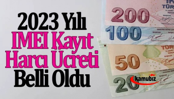 2023 IMEI kayıt harcı ücreti belli oldu