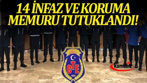 14 infaz ve koruma memuru gözaltına alındı