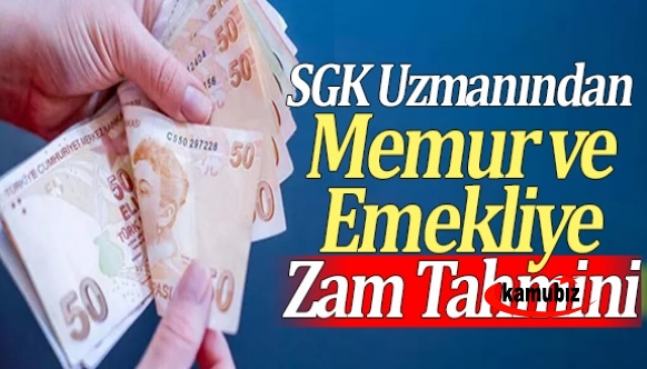 Sosyal Güvenlik Uzmanı Özgür Kaya'dan memur ve emekli zam tahmini