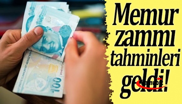 Memur zammı tahminleri geldi!