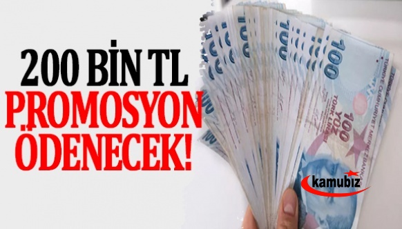 200 bin lira promosyon verilecek! Yarın hesaplara yatacak..