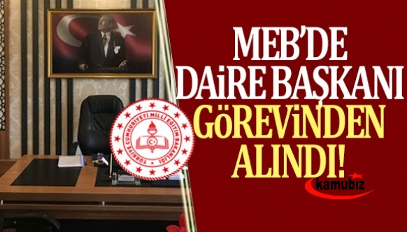 MEB'de 2 ay önce atanan Daire Başkanı Görevden Alındı