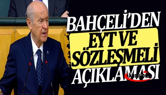 MHP Lideri Devlet Bahçeli'den EYT ve sözleşmelilere kadro açıklaması