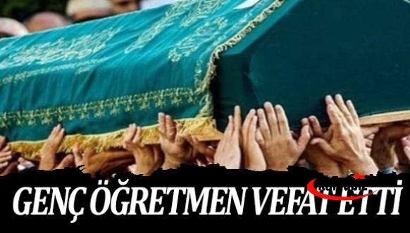 Genç öğretmen yaşama veda etti!