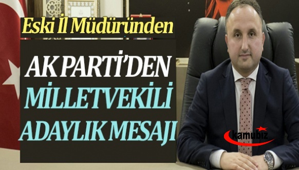 İl Milli Eğitim Müdüründen, AK Parti'den milletvekili adaylık mesajı