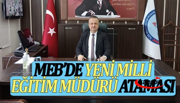 Vali talimatıyla görevden almıştı... Milli Eğitim’e yeni müdür atandı