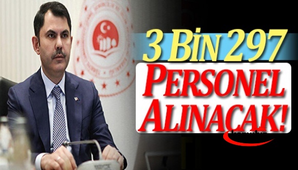 Bakan açıkladı! 3 bin 297 personel alınacak!