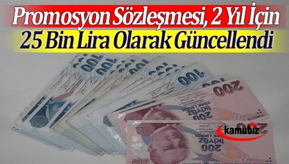 Promosyon Sözleşmesi, 2 Yıl İçin 25 Bin Lira Olarak Güncellendi