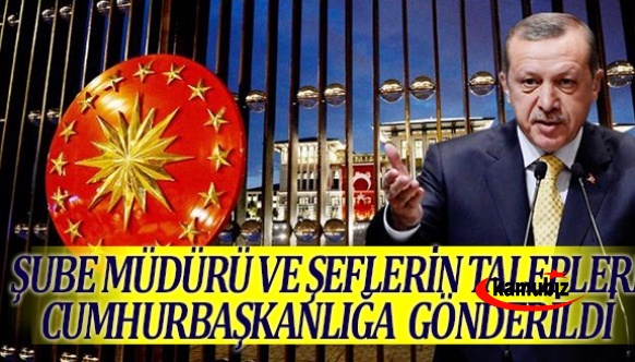 Şube Müdürleri ve Şefler konulu yazı Cumhurbaşkanlığına gönderdi