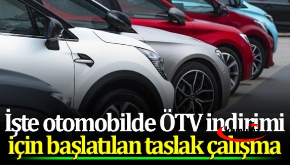 İşte sıfır otomobilde ÖTV indirimi için başlatılan taslak çalışma