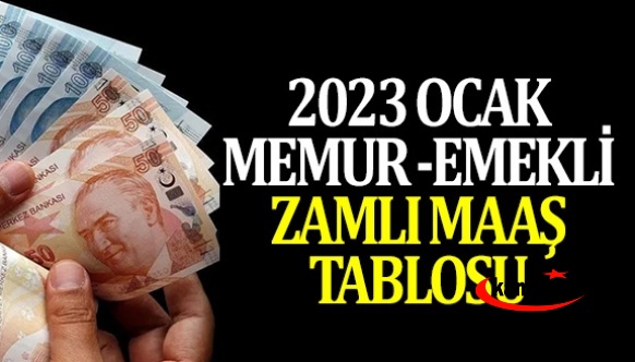 2023 Ocak memur ve emekli zamlı maaş tablosu