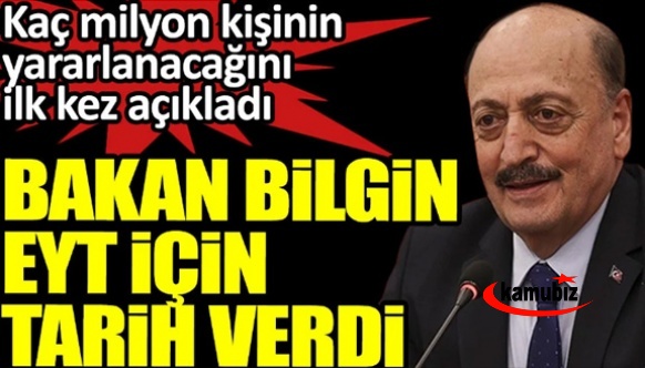 Çalışma Bakanı Bilgin: EYT Aralık ayında TBMM'ye geliyor! Kaç milyon kişi yararlanacak ilk kez açıklandı