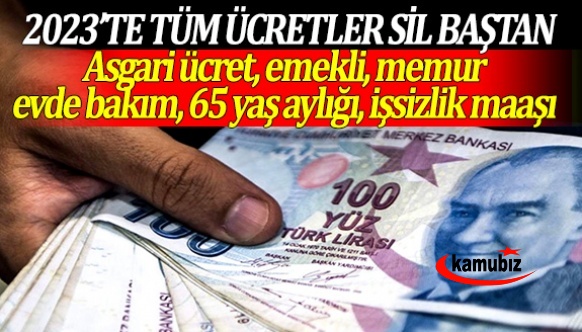 2023’te asgari ücret, emekli ve memur maaşları sil baştan!