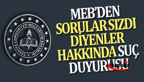 Milli Eğitim Bakanlığı harekete geçti! 'Sorular sızdı' diyenler hakkında suç duyurusu