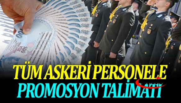 Milli Savunma Bakanlığından tüm askeri personele promosyon talimatı! En az 25 bin TL olur mu?