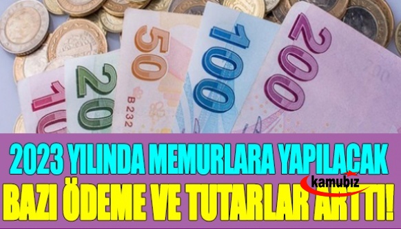 2023’te memurlara yapılacak bazı ödemeler ve tutarları önemli oranda arttı