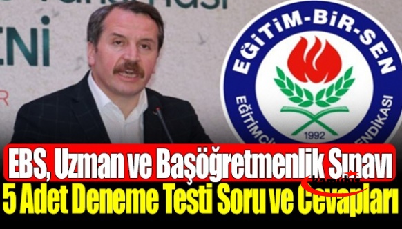 Eğitim Bir-Sen, Uzman ve Başöğretmenlik Sınavı 5 Adet Deneme Testi Soru ve Cevapları Yayımlandı