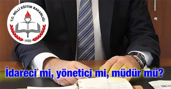 İdareci mi, yönetici mi, müdür mü?