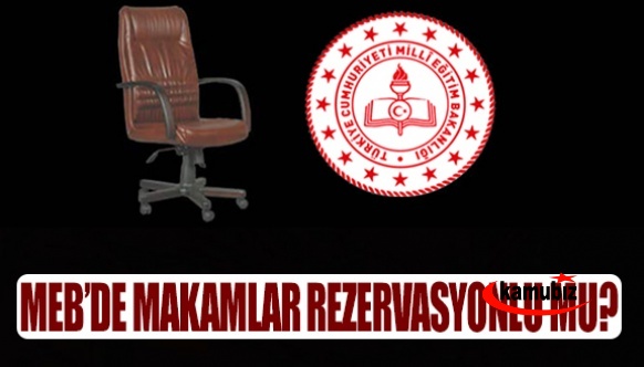 MEB'de devletin makamları rezervasyonlu mu?