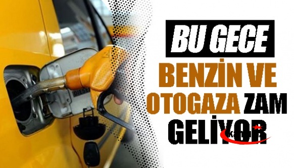 Bu gece benzin ve otogaza zam geliyor! İşte zam miktarı