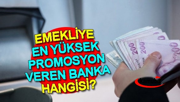 En yüksek emekli promosyonu veren banka hangisi?