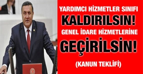 Yardımcı hizmetler sınıfı kaldırılsın, genel idare hizmetleri sınıfına geçirilsin! (Kanun Teklifi)